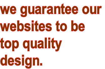 we guarantee our  websites to be  top quality  design.