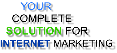YOUR     COMPLETE   SOLUTION FOR  INTERNET MARKETING